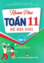 Khám Phá Toán 11 Để Học Giỏi – Tập 2 (Dùng Kèm SGK Chân Trời Sáng Tạo)