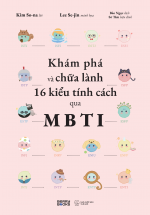 Khám Phá Và Chữa Lành 16 Kiểu Tính Cách Qua MBTI