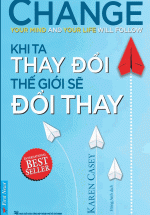 Khi Ta Thay Đổi Thế Giới Sẽ Đổi Thay