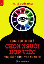 Khoa Học Cổ Gợi Ý – Chọn Người Hợp Việc