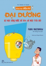 Khoa Học Diệu Kì: Đại Dương – Sự Thật Sũng Nước Về 72% Bề Mặt Trái Đất