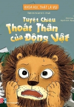 Khoa Học Thật Là Vui – Tuyệt Chiêu Thoát Thân Của Động Vật
