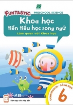 Khoa Học Tiền Tiểu Học Song Ngữ – Sách Học 6