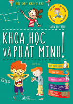 Khoa Học Và Phát Minh – Hỏi Đáp Cùng Em!