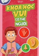 Khoa Học Vui – Cơ Thể Người