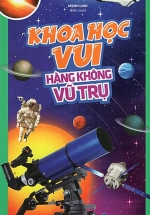 Khoa Học Vui – Hàng Không Vũ Trụ