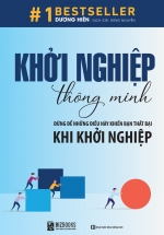 Khởi Nghiệp Thông Minh – Đừng Để Những Điều Này Khiến Bạn Thất Bại Khi Khởi Nghiệp