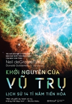 Khởi Nguyên Của Vũ Trụ – Lịch Sử 14 Tỉ Năm Tiến Hóa