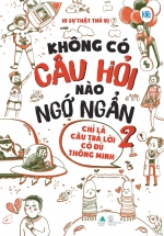 Không Có Câu Hỏi Nào Ngớ Ngẩn – Tập 2