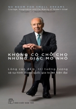 Không Có Chỗ Cho Những Giấc Mơ Nhỏ: Lòng Can Đảm, Trí Tưởng Tượng Và Sự Hình Thành Quốc Gia Israel Hiện Đại