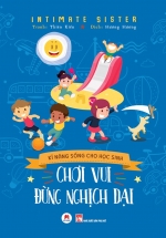 Kĩ Năng Sống Cho Học Sinh – Chơi Vui Đừng Nghịch Dại