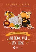 Kĩ Năng Sống Cho Học Sinh – Khi Động Vật Lên Tiếng