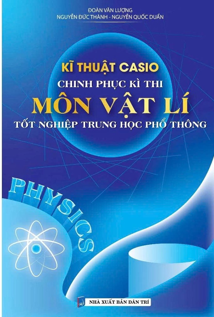 Kĩ Thuật Casio Chinh Phục Kì Thi Môn Vật Lí Tốt Nghiệp Trung Học Phổ Thông
