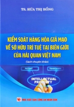 Kiểm Soát Hàng Hóa Giả Mạo Về Sở Hữu Trí Tuệ Tại Biên Giới Của Hải Quan Việt Nam (DH)