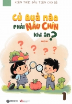 Kiến Thức Đầu Tiên Cho Bé 1 – Củ Quả Nào Phải Nấu Chín Khi Ăn? (SB)