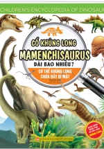 Kiến Thức Về Khủng Long – Cổ Khủng Long Mamenchisaurus Dài Bao Nhiêu? Cơ Thể Khủng Long Chứa Đầy Bí Mật