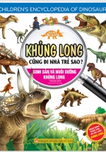 Kiến Thức Về Khủng Long – Khủng Long Cũng Đi Nhà Trẻ Sao? Sinh Sản Và Nuôi Dưỡng Khủng Long