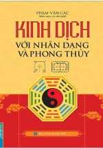 Kinh Dịch Với Nhân Dạng Và Phong Thuỷ