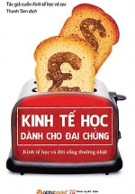 Kinh Tế Học Dành Cho Đại Chúng (Tái Bản 2018)
