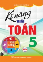 Kĩ Năng Giải Toán 5 (Dùng Chung Cho Các Bộ SGK Hiện Hành)