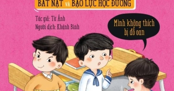 Kỹ Năng Phòng Tránh Bắt Nạt Và Bạo Lực Học Đường – Mình Không Thích Bị Đổ Oan