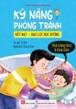 Kỹ Năng Phòng Tránh Bắt Nạt Và Bạo Lực Học Đường – Mình Không Thích Bị Đụng Chạm
