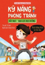 Kỹ Năng Phòng Tránh Bắt Nạt Và Bạo Lực Học Đường – Mình Không Thích Bị Trêu Chọc