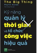 Kỹ Năng Quản Lý Thời Gian Và Tổ Chức Công Việc Hiệu Quả