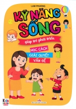 Kỹ Năng Sống Giúp Trẻ Phát Triển – Học Cách Giải Quyết Vấn Đề
