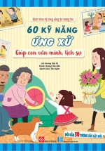 Bách Khoa Kỹ Năng Sống Đa Tương Tác – 60 Kỹ Năng Ứng Xử Giúp Con Văn Minh, Lịch Sự