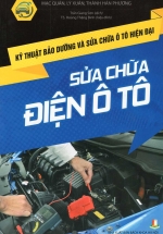 Kỹ Thuật Bảo Dưỡng Và Sửa Chữa Ô Tô Hiện Đại – Sửa Chữa Điện Ô Tô
