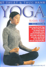 Kỹ Thuật Và Thực Hành Yoga Toàn Tập