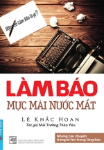 Làm Báo – Mực Mài Nước Mắt