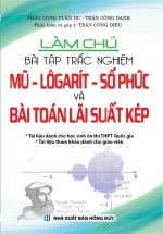 Làm Chủ Bài Tập Trắc Nghiệm Mũ – Logarit – Số Phức Và Bài Toán Lãi Suất Kép