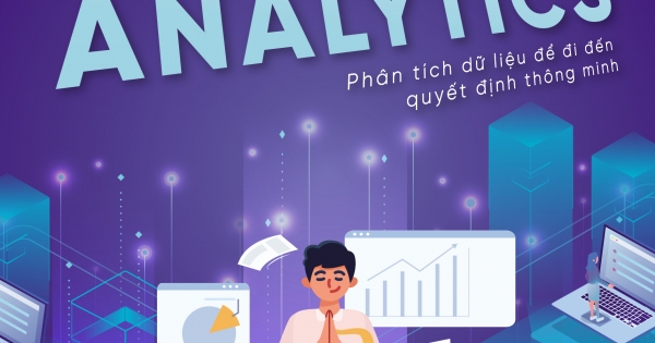 Làm Chủ Business Analytics – Phân Tích Dữ Liệu Để Đi Đến Quyết Định Thông Minh