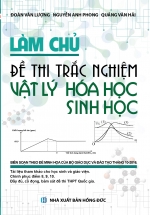 Làm Chủ Đề Thi Trắc Nghiệm Vật Lí – Hóa Học – Sinh Học
