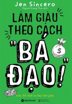 Làm Giàu Theo Cách Bá Đạo