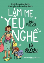 Làm Mẹ “Yêu Nghề” Là Được