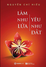 Làm Như Lửa, Yêu Như Đất