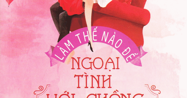 Làm Thế Nào Để Ngoại Tình Với Chồng