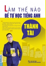 Làm Thế Nào Để Tự Học Tiếng Anh Thành Tài