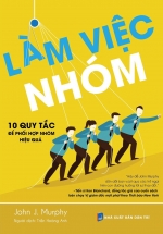 Làm Việc Nhóm – 10 Quy Tắc Để Phối Hợp Nhóm Hiệu Quả