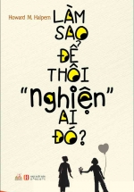 Làm Sao Để Thôi Nghiện Ai Đó