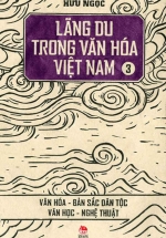 Lãng Du Trong Văn Hóa Việt Nam Tập 3 – Văn Hóa – Bản Sắc Dân Tộc – Văn Học – Nghệ Thuật