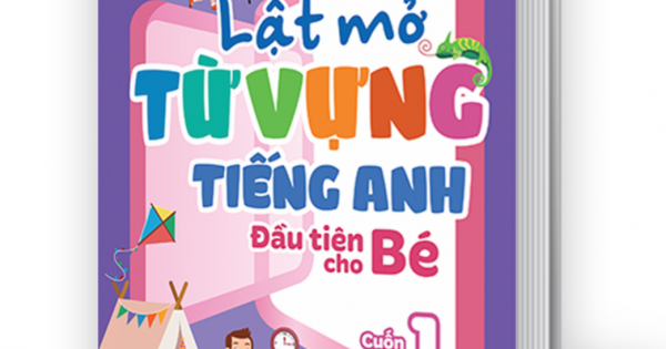Lật Mở Từ Vựng Tiếng Anh Đầu Tiên Cho Bé – Cuốn 1