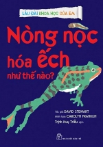 Lâu Đài Khoa Học Của Em – Nòng Nọc Hóa Ếch Như Thế Nào?