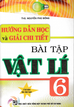 Hướng Dẫn Học Và Giải Chi Tiết Bài Tập Vật Lí 6 (Tái Bản)