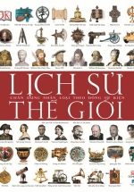Lịch Sử Thế Giới: Chân Dung Nhân Loại Theo Dòng Sự Kiện