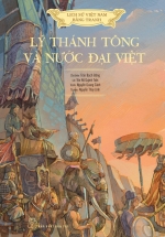 Lịch Sử Việt Nam Bằng Tranh – Lý Thánh Tông Và Nước Đại Việt (Bản Màu, Bìa Cứng)