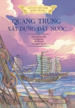 Lịch Sử Việt Nam Bằng Tranh – Quang Trung Xây Dựng Đất Nước (Bản Màu, Bìa Mềm)